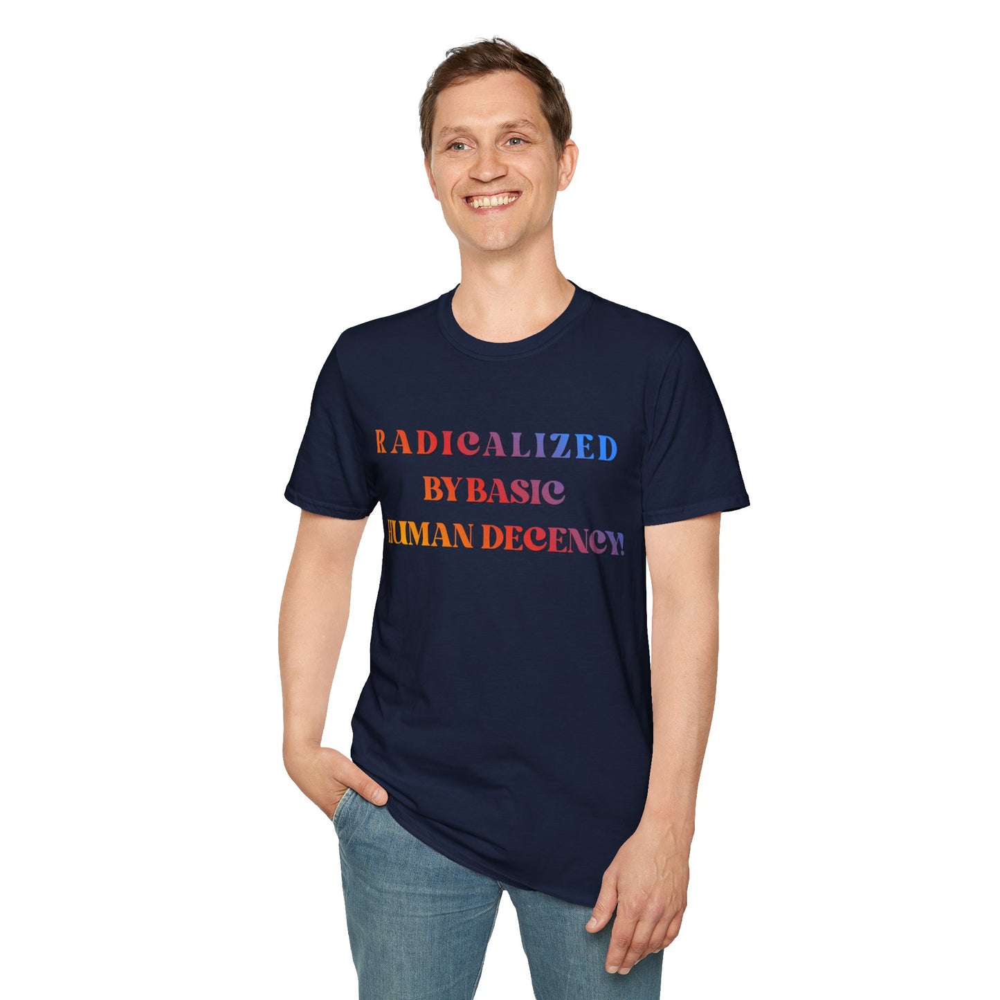 Radicalized By Basic Human Decency T-Shirt