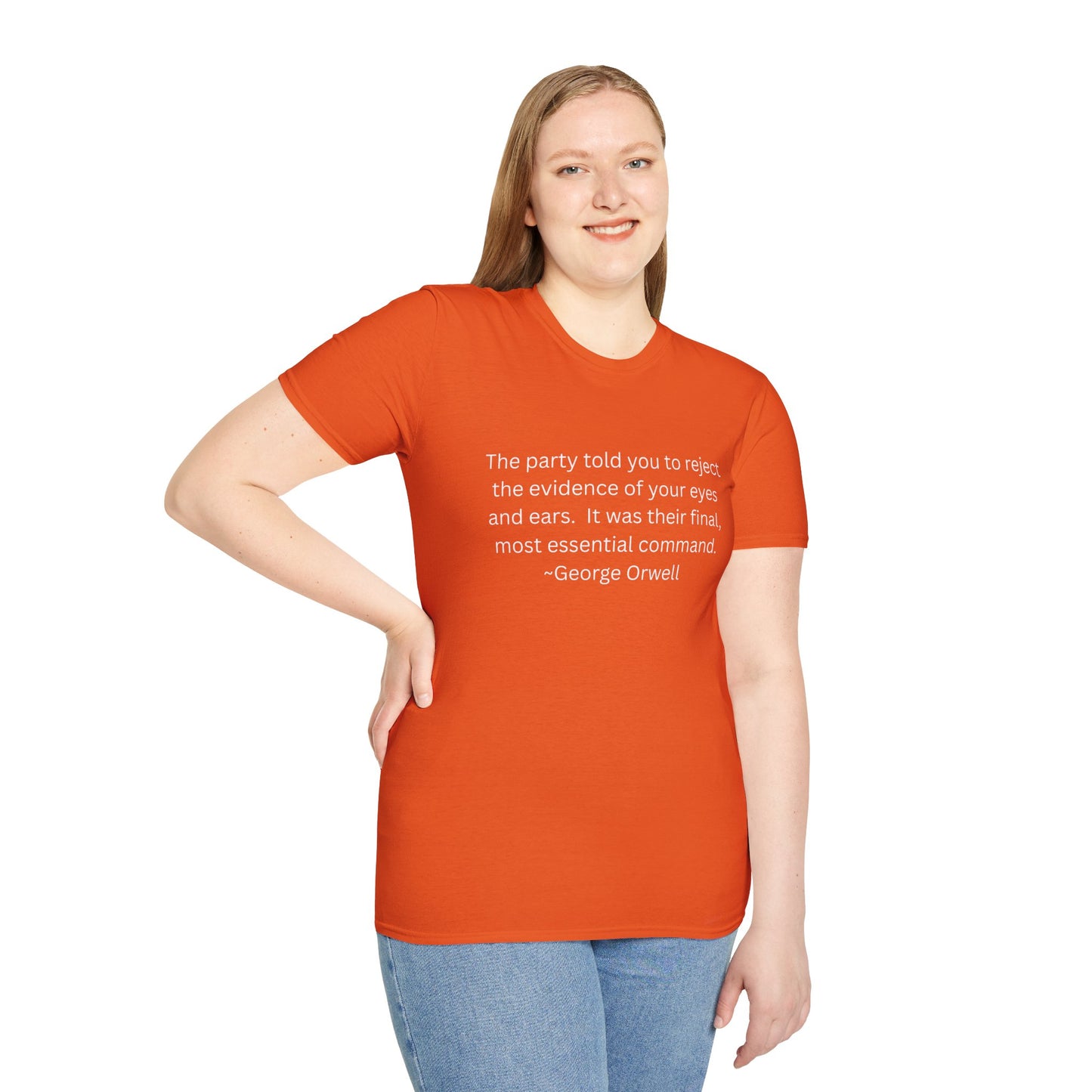 George Orwell Quote T-Shirt — "The party told you to reject the evidence of your eyes and ears."