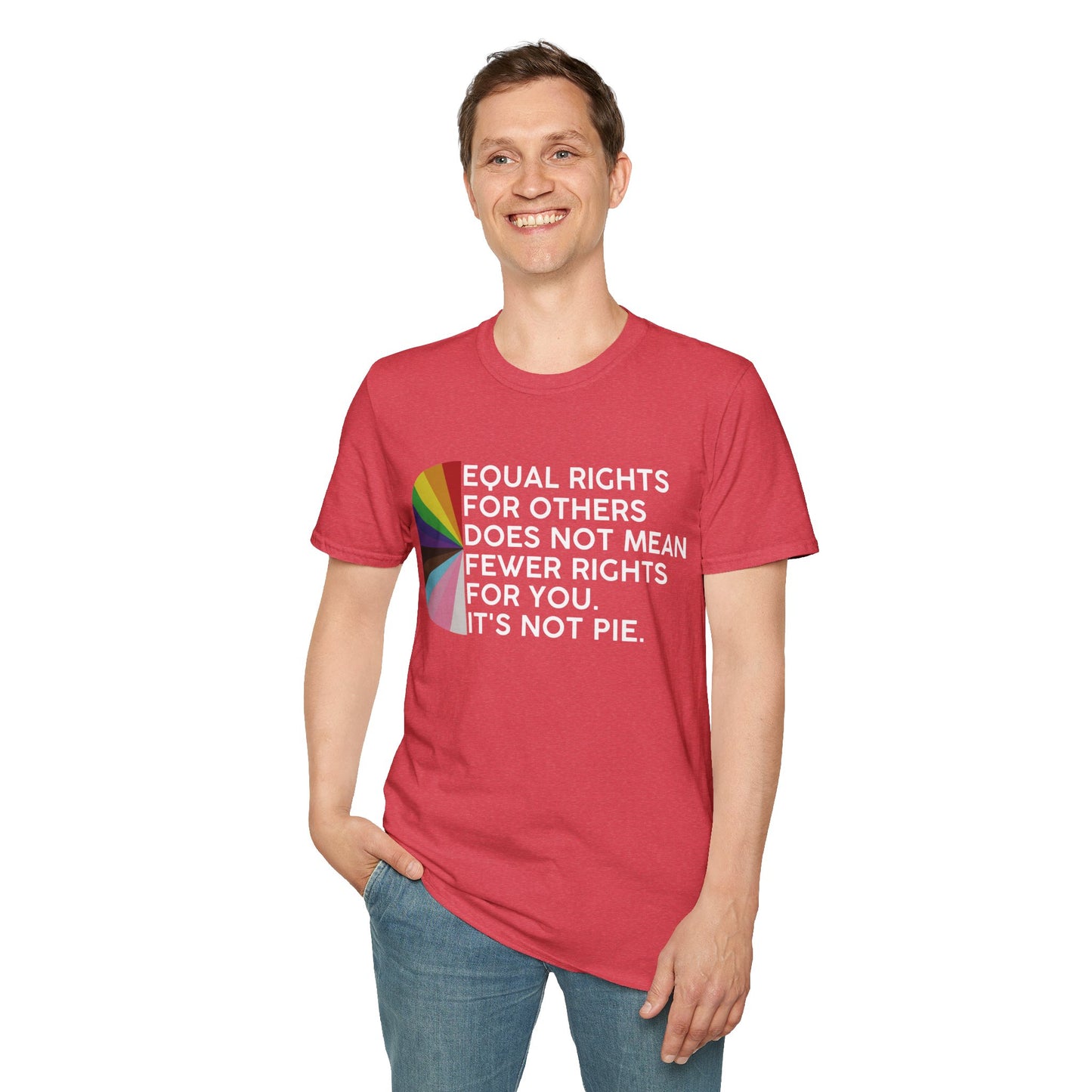 T-Shirt — "Equal Rights for Others Does Not Mean Fewer Rights for You. It’s Not Pie." Pride Ally Tee