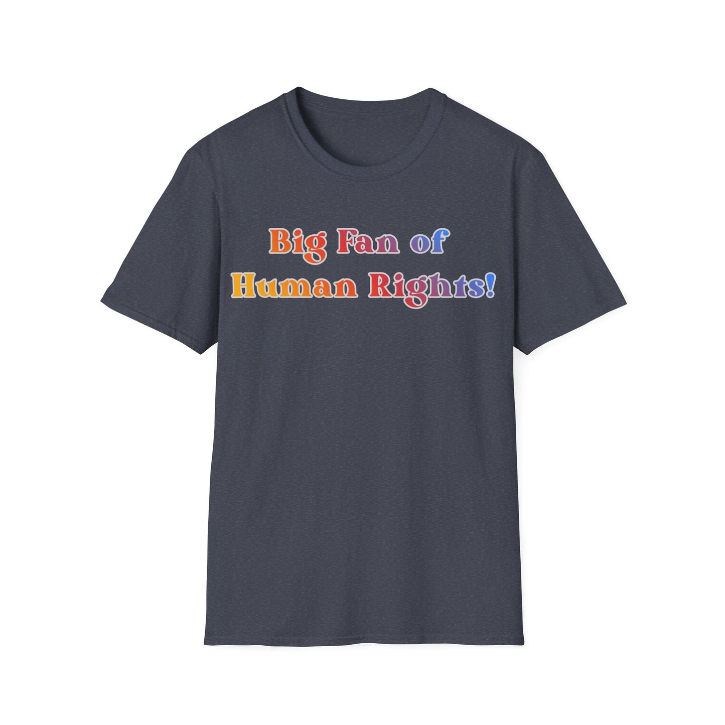 Human Rights T-Shirt — “Big Fan of Human Rights!” Rainbow Pride Tee