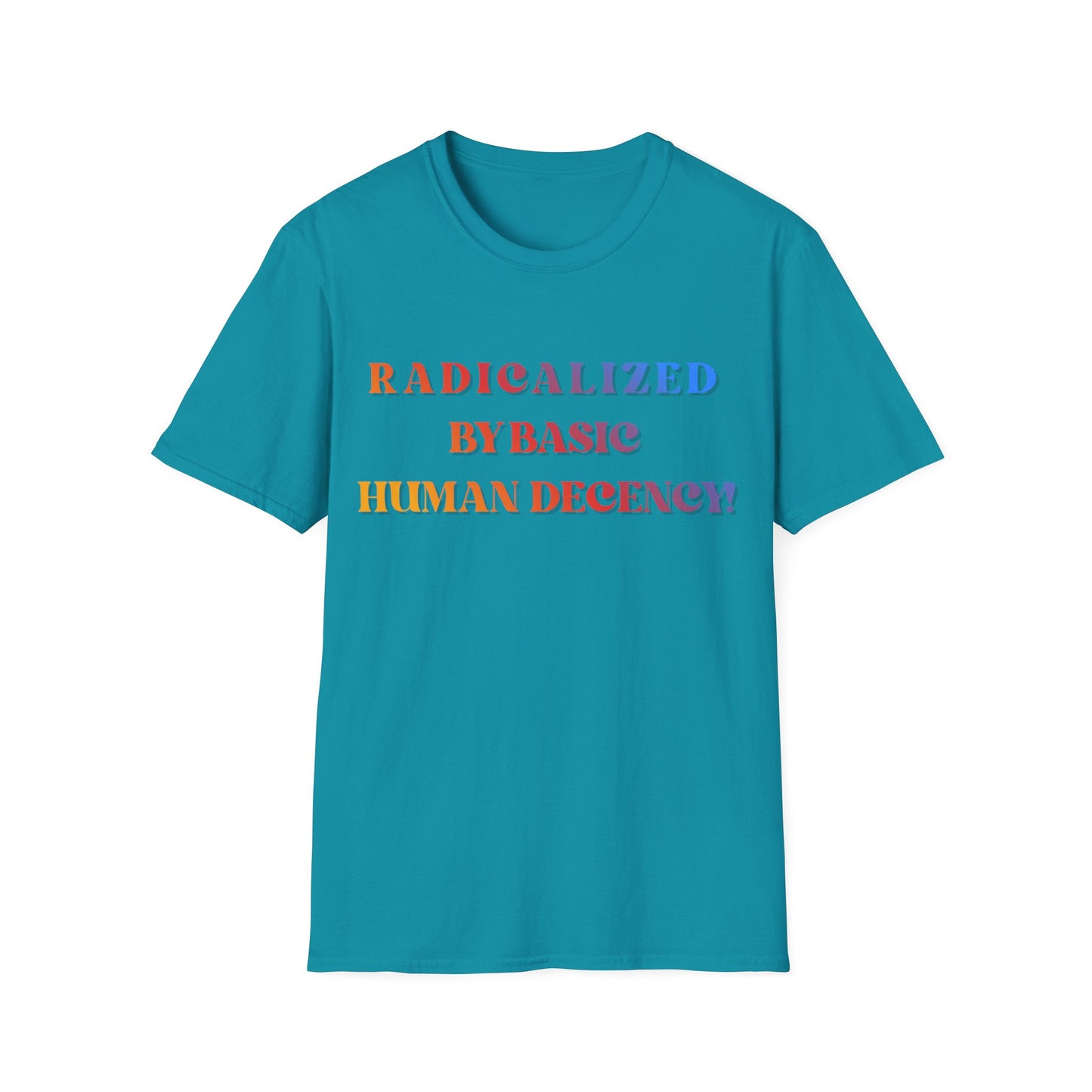 Radicalized By Basic Human Decency T-Shirt