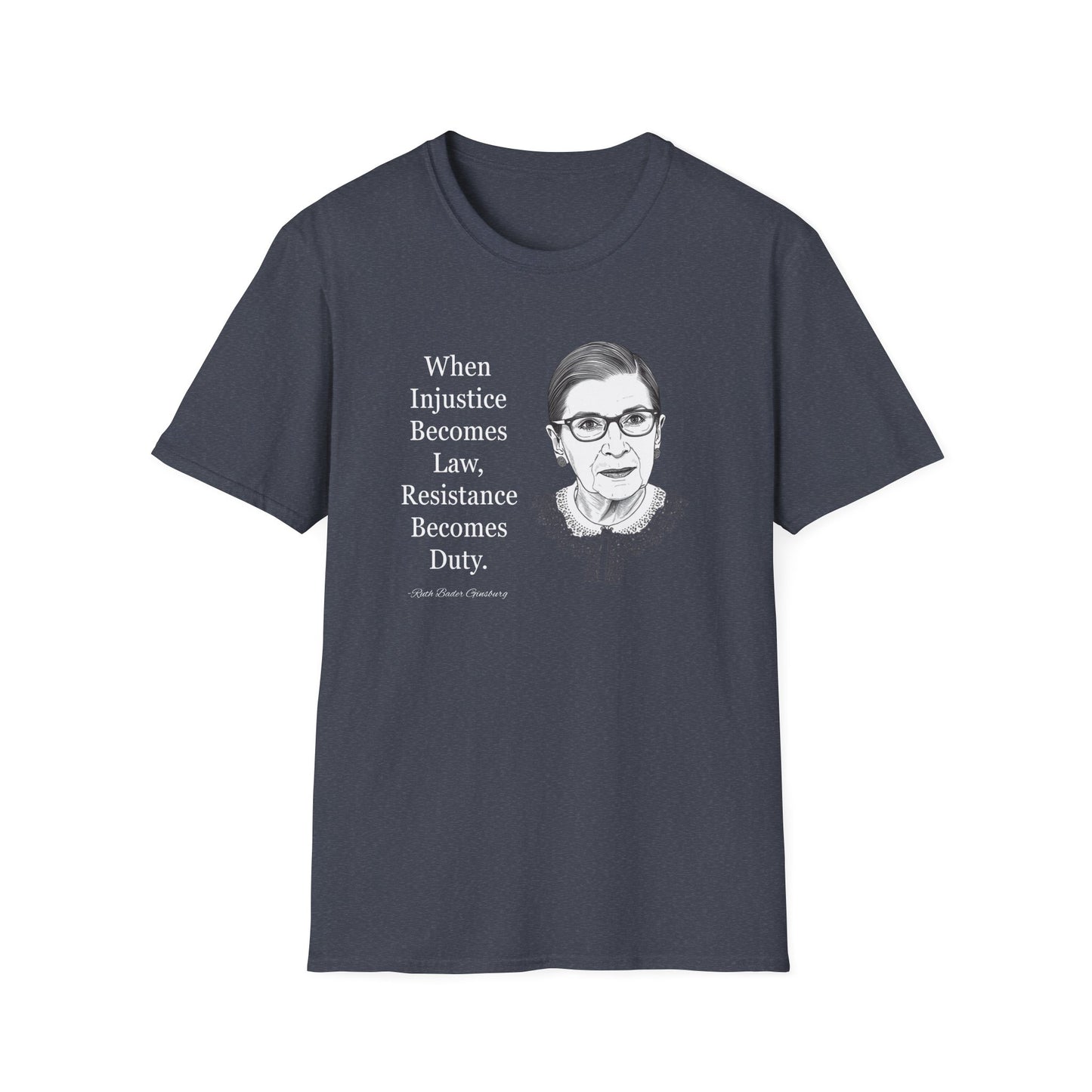 Ruth Bader Ginsburg Quote T-Shirt — "When Injustice Becomes Law, Resistance Becomes Duty"