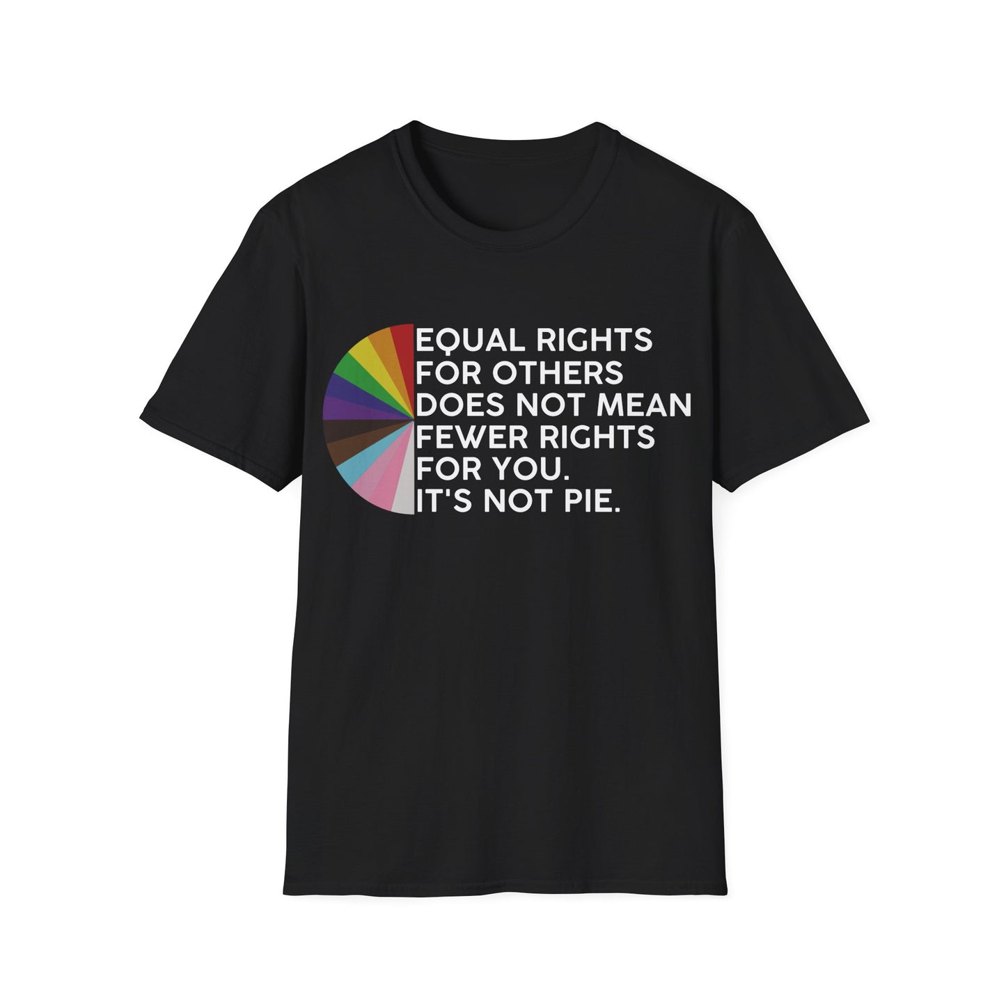 T-Shirt — "Equal Rights for Others Does Not Mean Fewer Rights for You. It’s Not Pie." Pride Ally Tee
