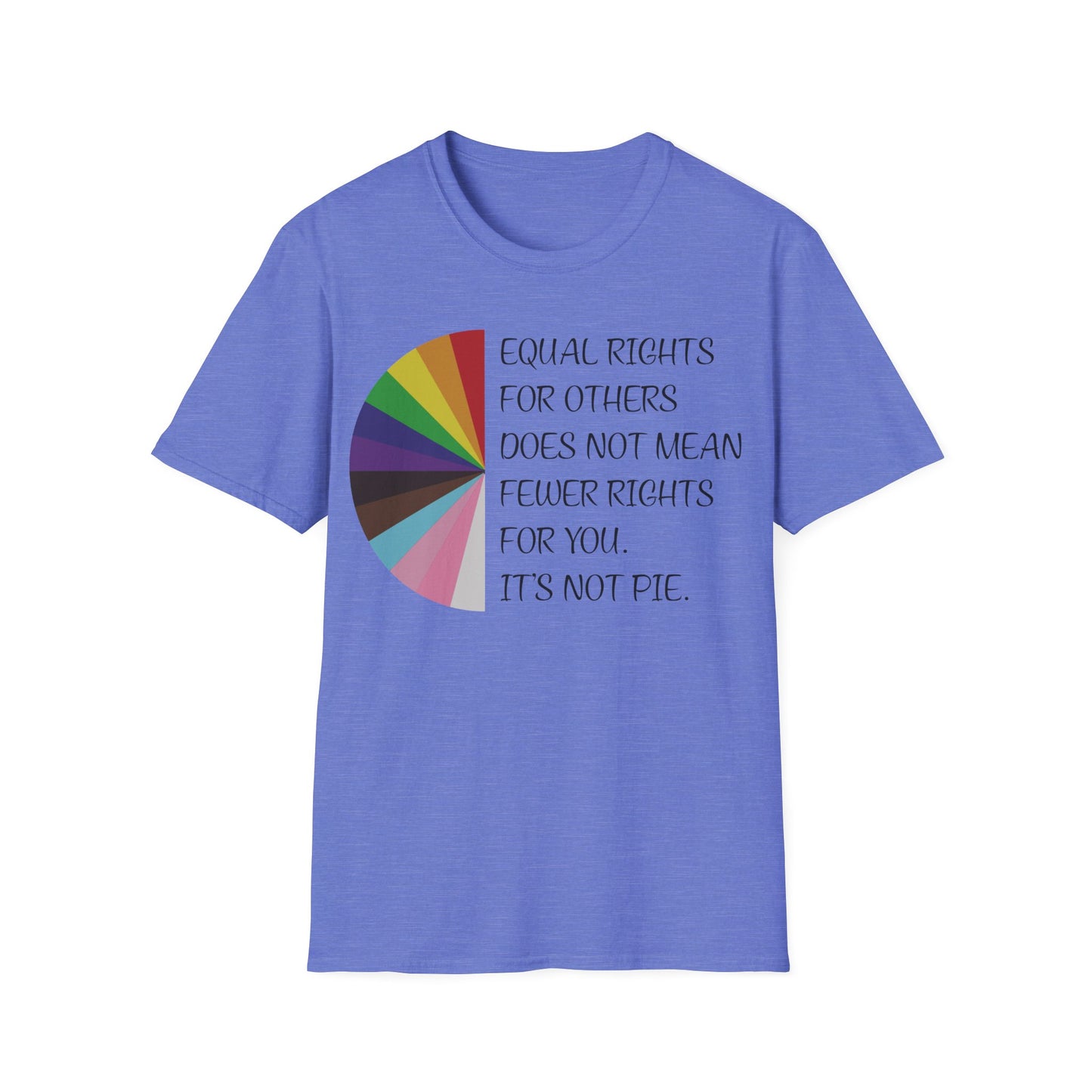 Equality Pie T-Shirt — "Equal Rights For Others… It's Not Pie" Rainbow Chart Tee