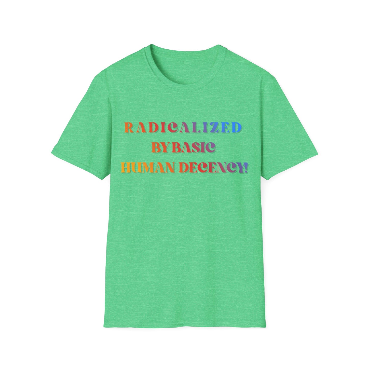 Radicalized By Basic Human Decency T-Shirt