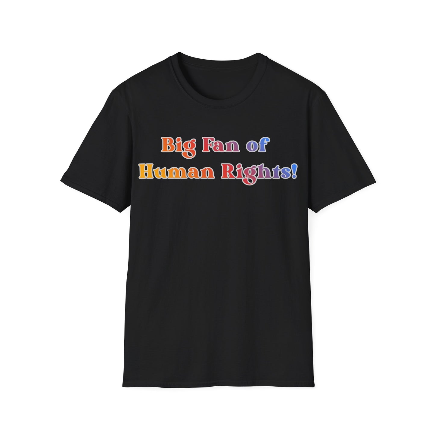 Human Rights T-Shirt — “Big Fan of Human Rights!” Rainbow Pride Tee