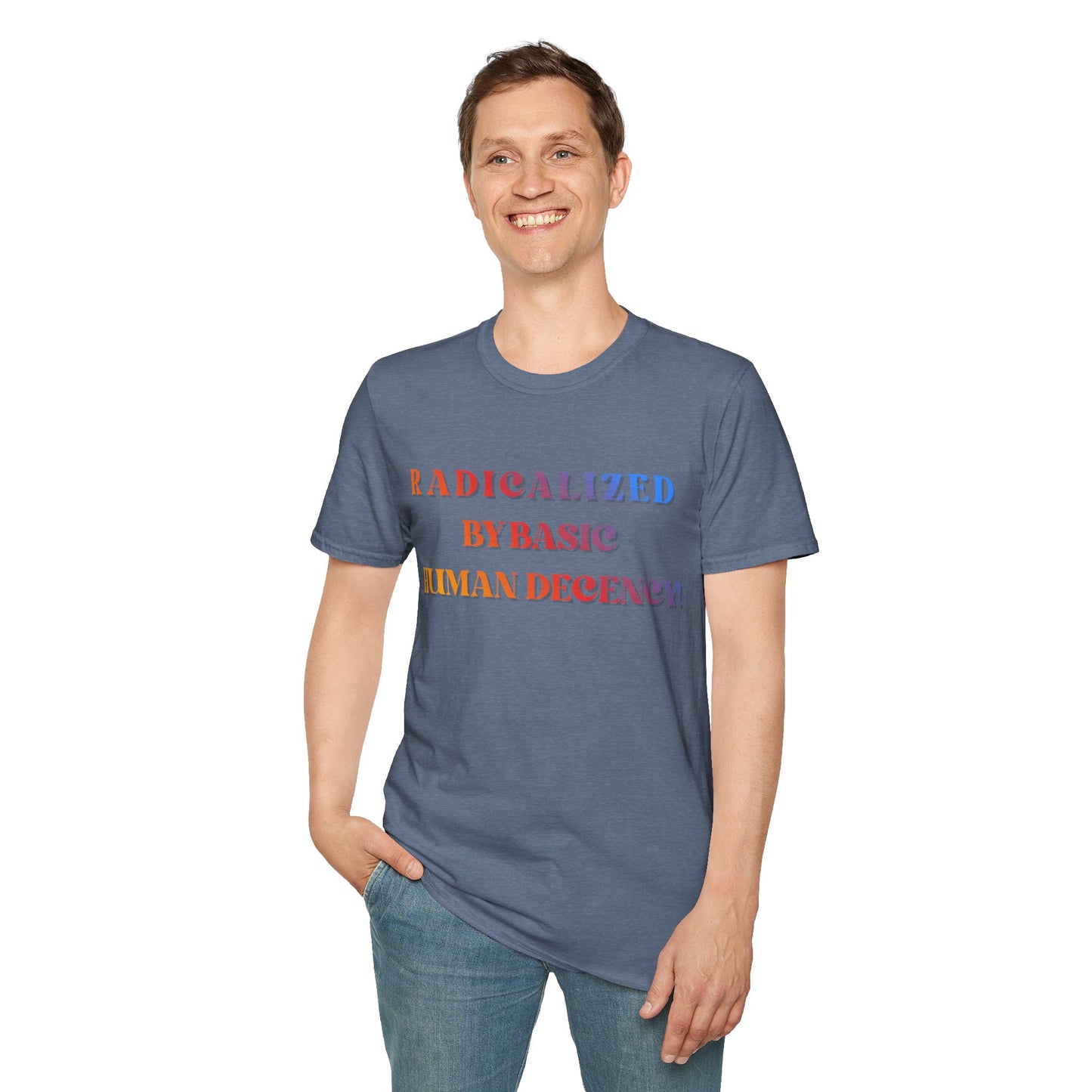 Radicalized By Basic Human Decency T-Shirt