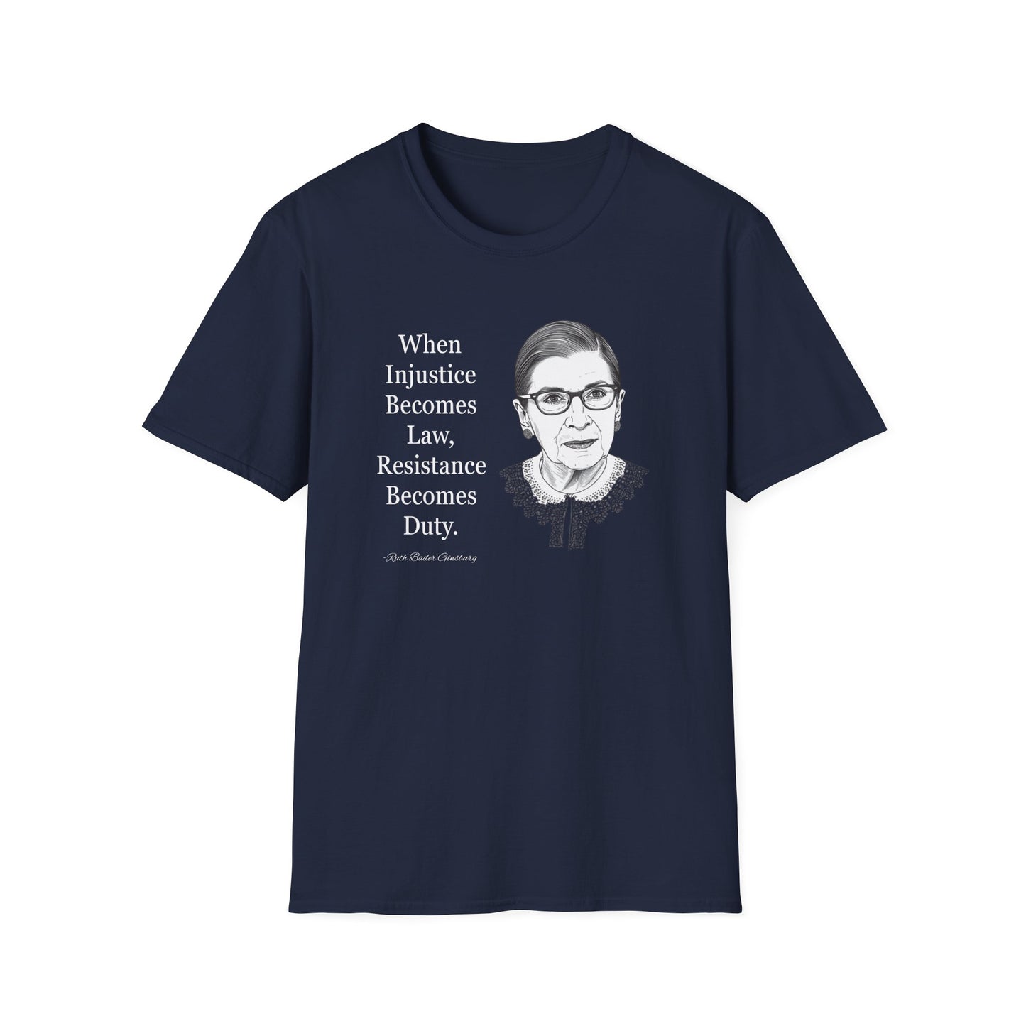 Ruth Bader Ginsburg Quote T-Shirt — "When Injustice Becomes Law, Resistance Becomes Duty"