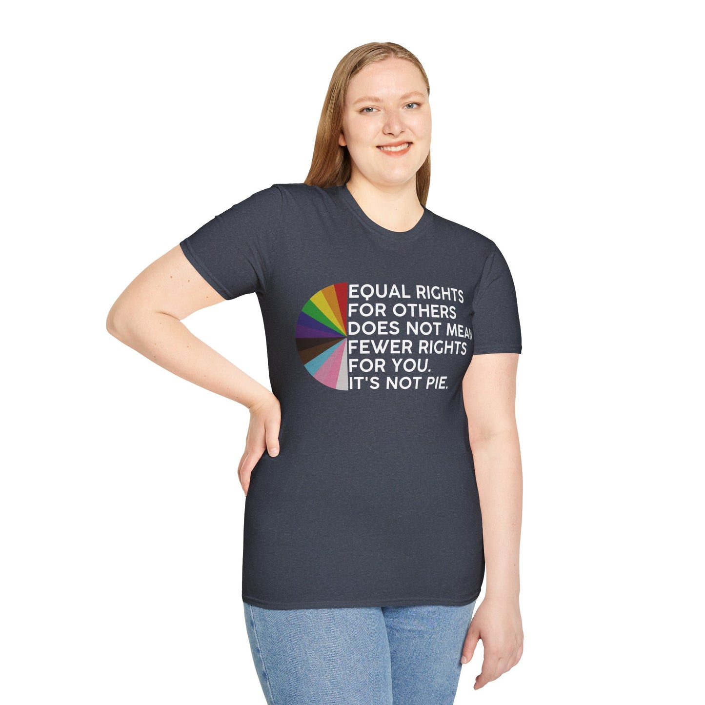 T-Shirt — "Equal Rights for Others Does Not Mean Fewer Rights for You. It’s Not Pie." Pride Ally Tee