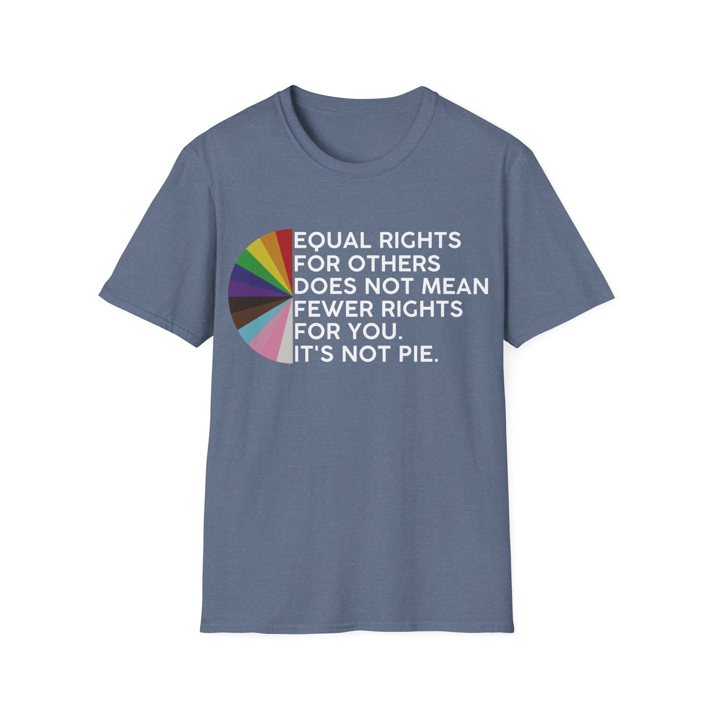 T-Shirt — "Equal Rights for Others Does Not Mean Fewer Rights for You. It’s Not Pie." Pride Ally Tee