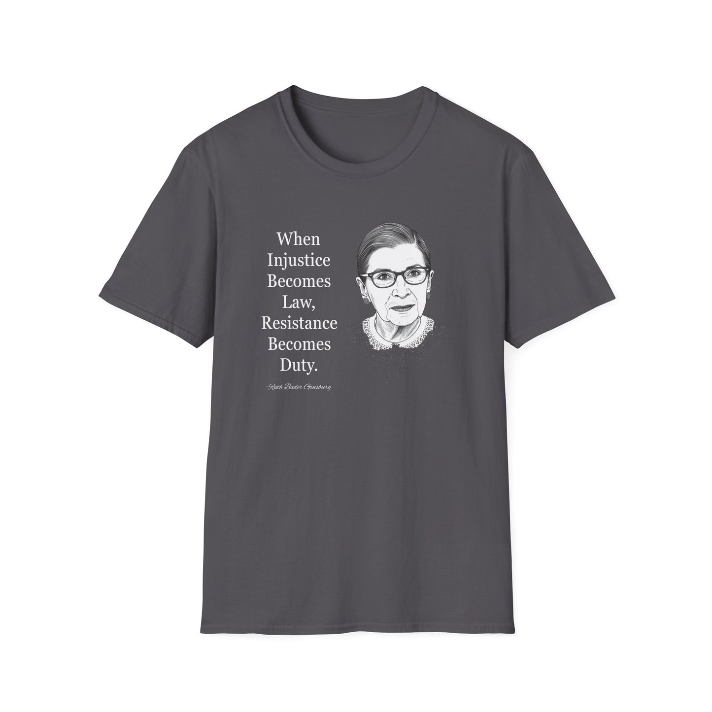 Ruth Bader Ginsburg Quote T-Shirt — "When Injustice Becomes Law, Resistance Becomes Duty"