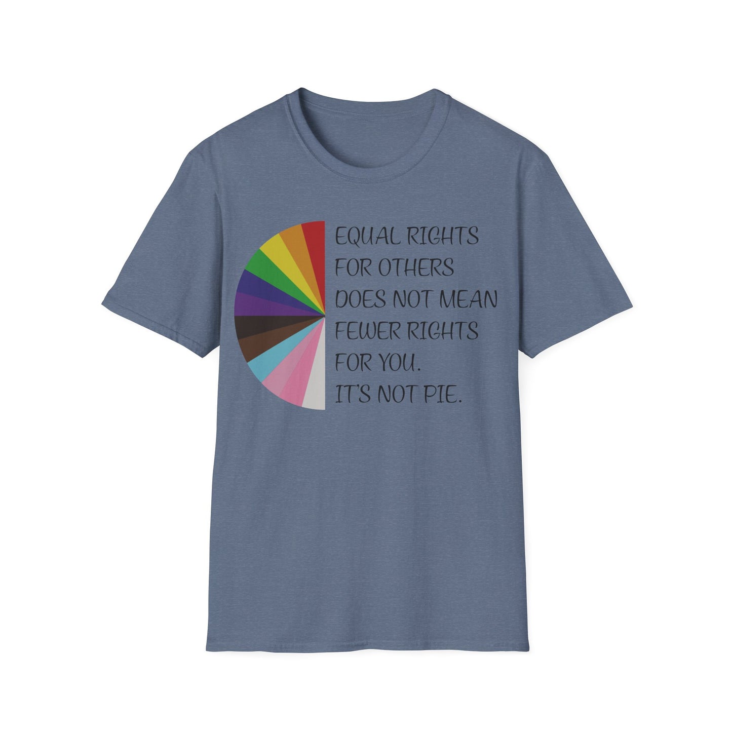 Equality Pie T-Shirt — "Equal Rights For Others… It's Not Pie" Rainbow Chart Tee