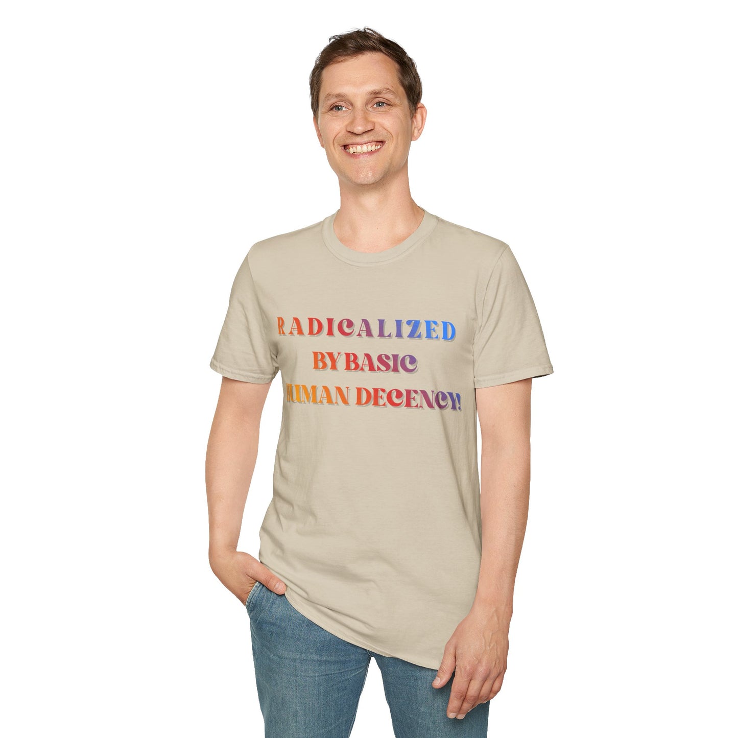 Radicalized By Basic Human Decency T-Shirt