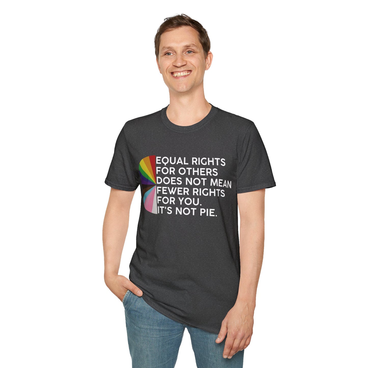 T-Shirt — "Equal Rights for Others Does Not Mean Fewer Rights for You. It’s Not Pie." Pride Ally Tee