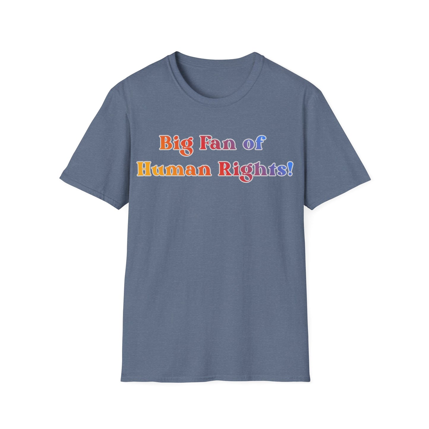 Human Rights T-Shirt — “Big Fan of Human Rights!” Rainbow Pride Tee