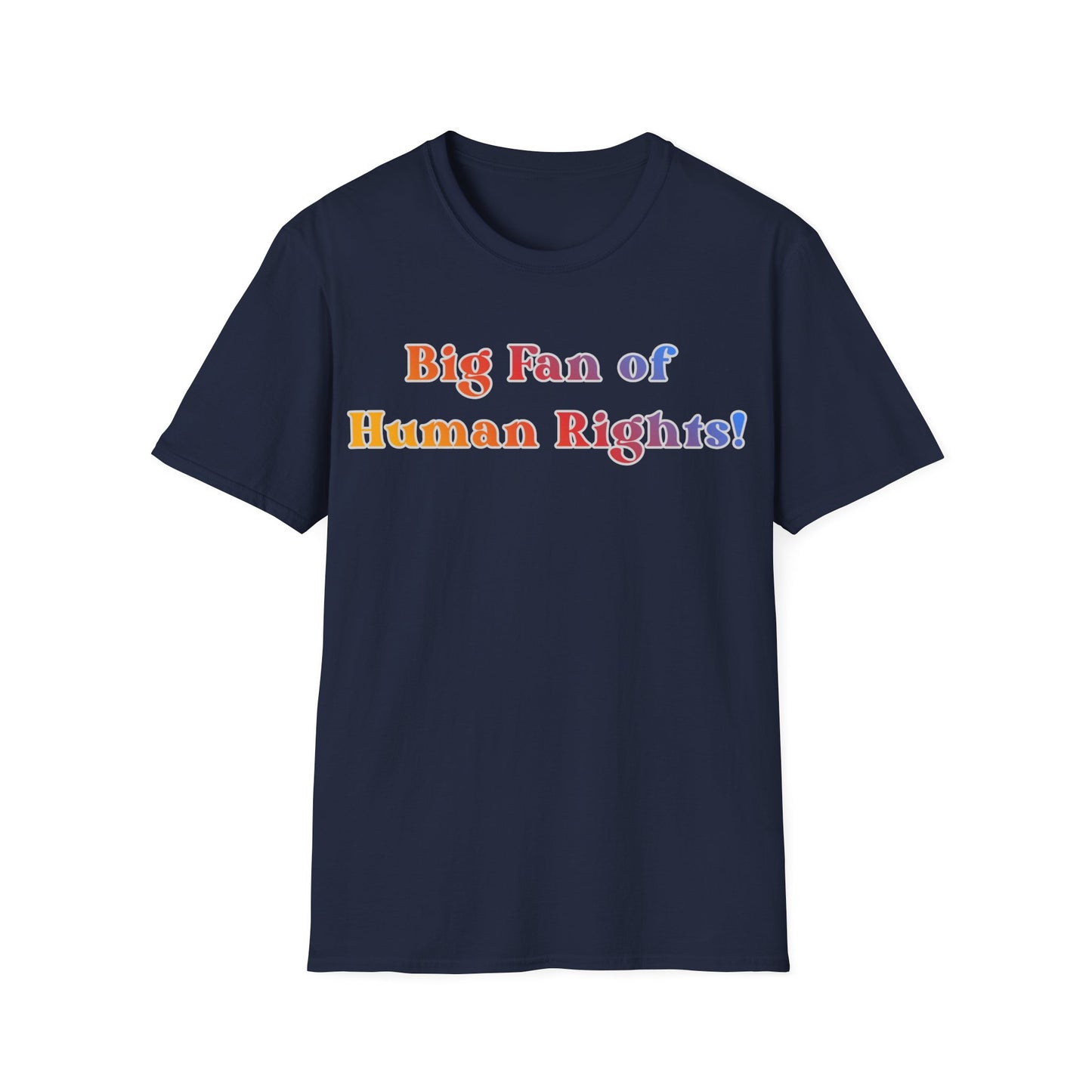 Human Rights T-Shirt — “Big Fan of Human Rights!” Rainbow Pride Tee