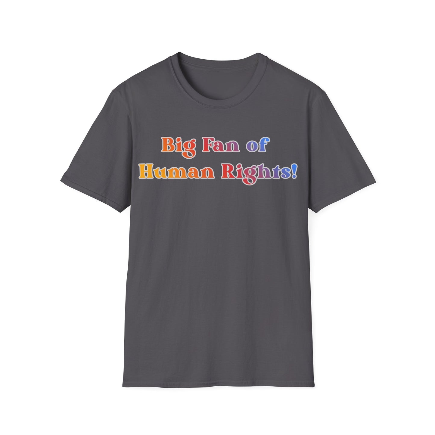 Human Rights T-Shirt — “Big Fan of Human Rights!” Rainbow Pride Tee