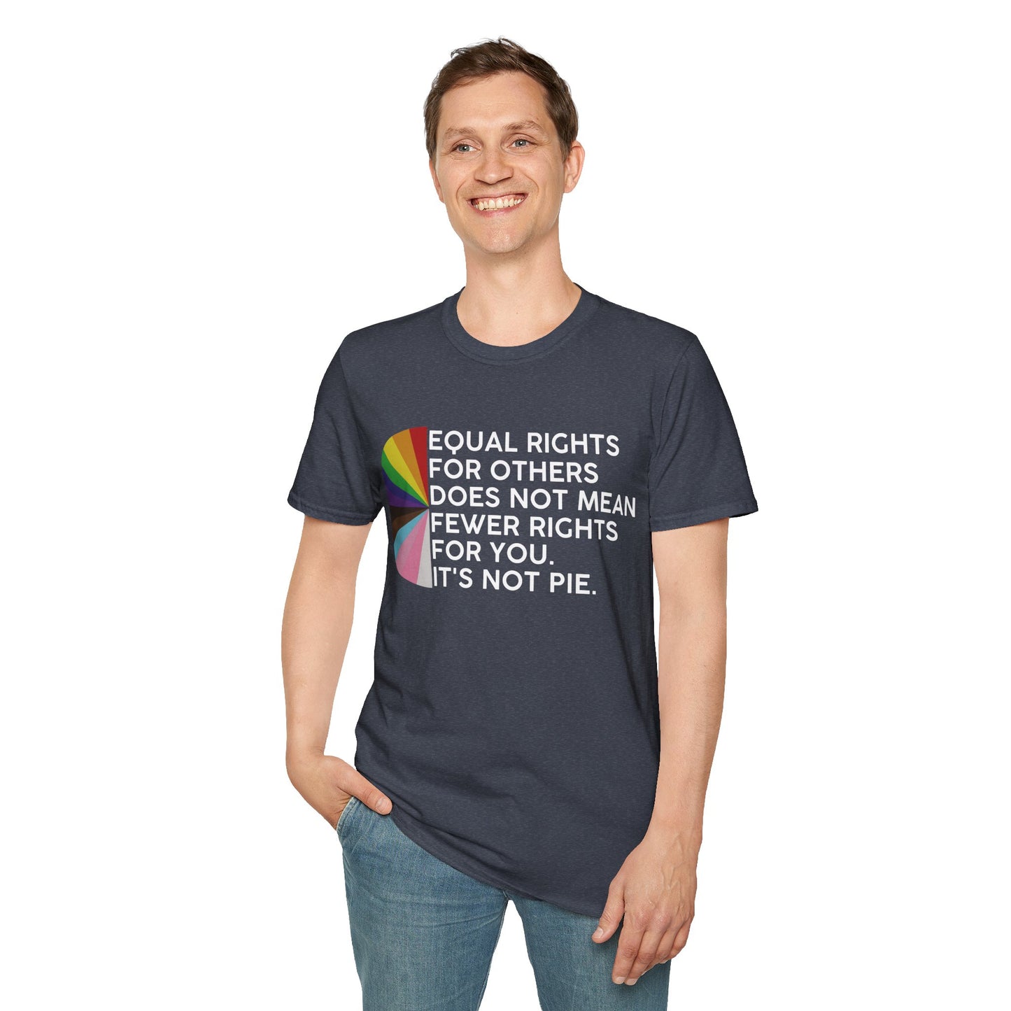 T-Shirt — "Equal Rights for Others Does Not Mean Fewer Rights for You. It’s Not Pie." Pride Ally Tee