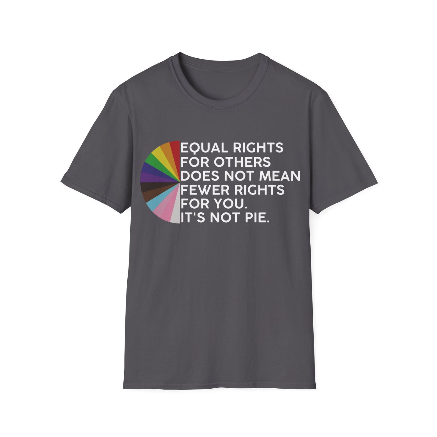 T-Shirt — "Equal Rights for Others Does Not Mean Fewer Rights for You. It’s Not Pie." Pride Ally Tee