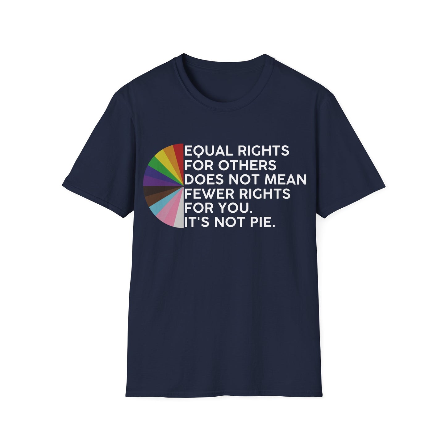 T-Shirt — "Equal Rights for Others Does Not Mean Fewer Rights for You. It’s Not Pie." Pride Ally Tee