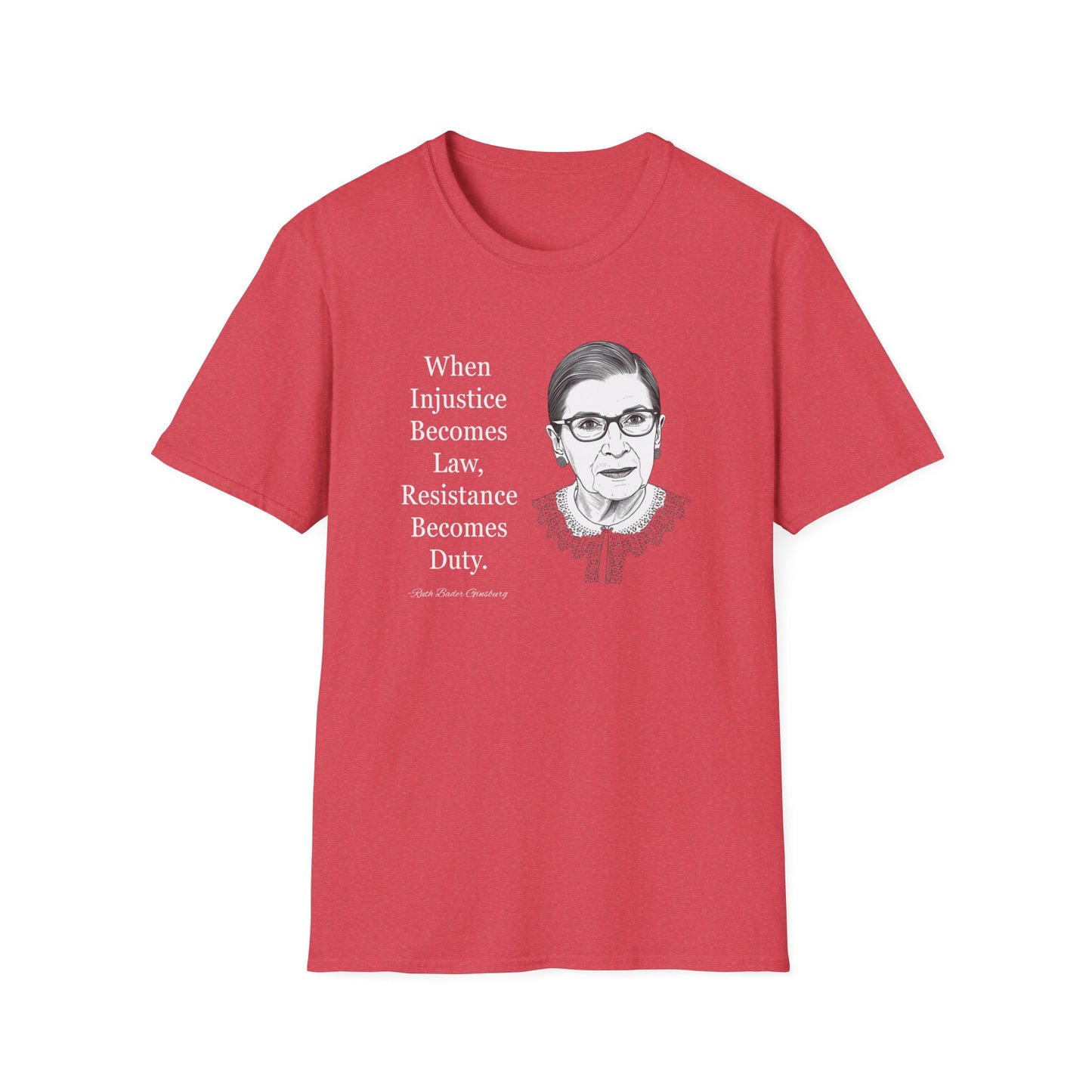 Ruth Bader Ginsburg Quote T-Shirt — "When Injustice Becomes Law, Resistance Becomes Duty"