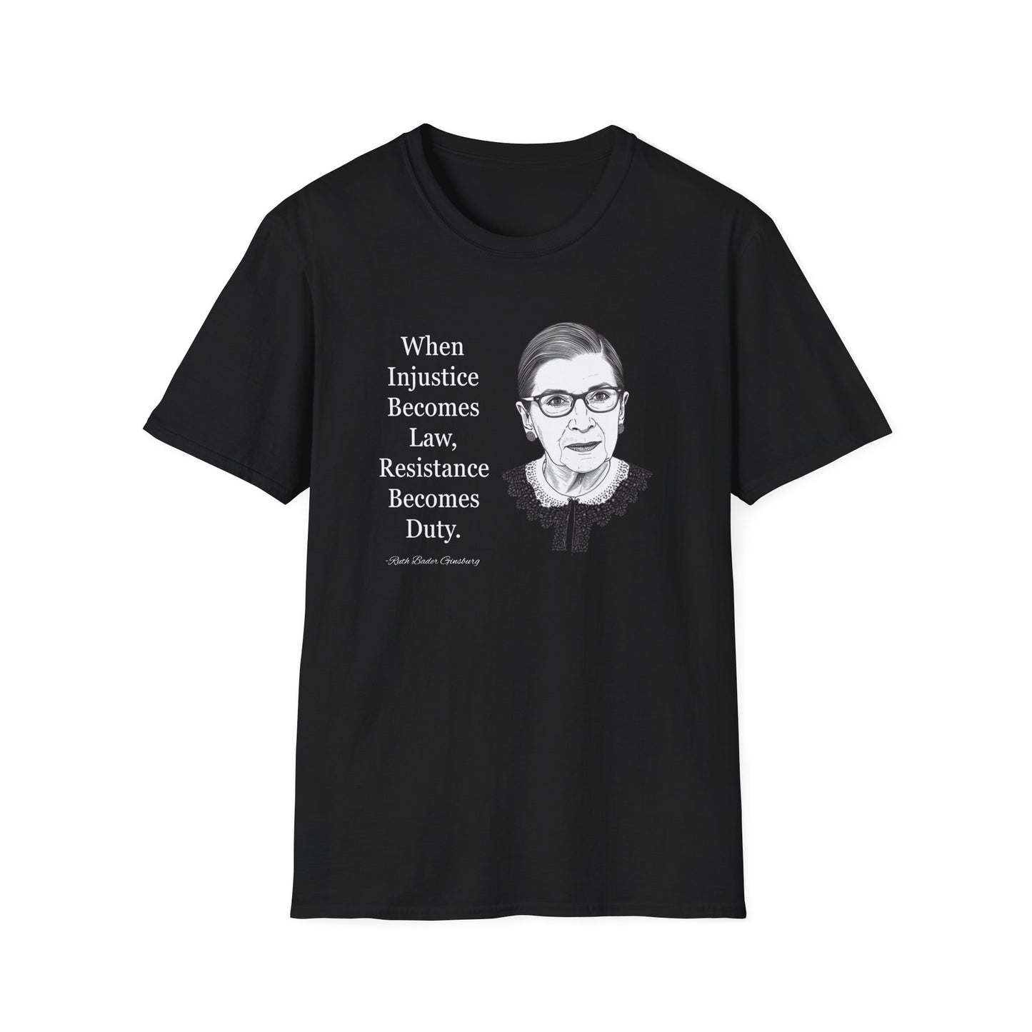 Ruth Bader Ginsburg Quote T-Shirt — "When Injustice Becomes Law, Resistance Becomes Duty"