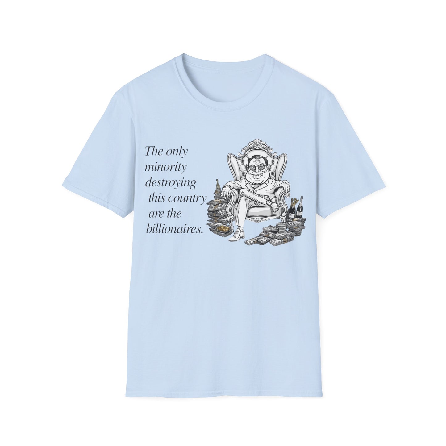 Political Satire T-Shirt — “The only minority destroying this country are the billionaires.”
