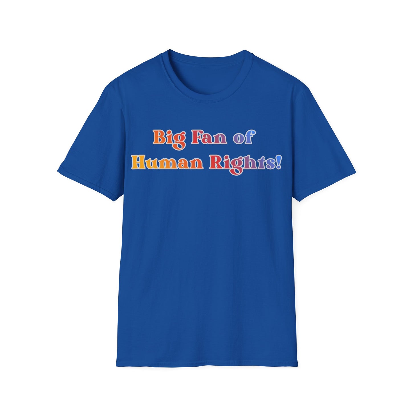 Human Rights T-Shirt — “Big Fan of Human Rights!” Rainbow Pride Tee