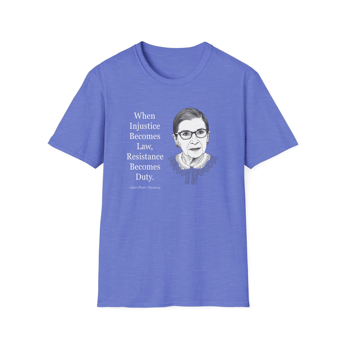 Ruth Bader Ginsburg Quote T-Shirt — "When Injustice Becomes Law, Resistance Becomes Duty"