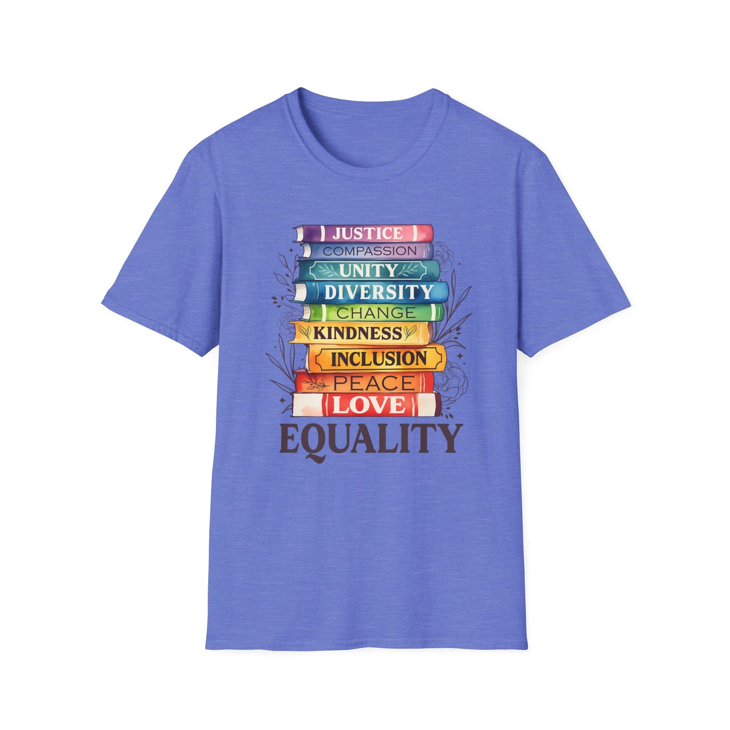 Equality Stack T-Shirt — Rainbow Books Design (Justice, Compassion, Unity, Diversity, Kindness)