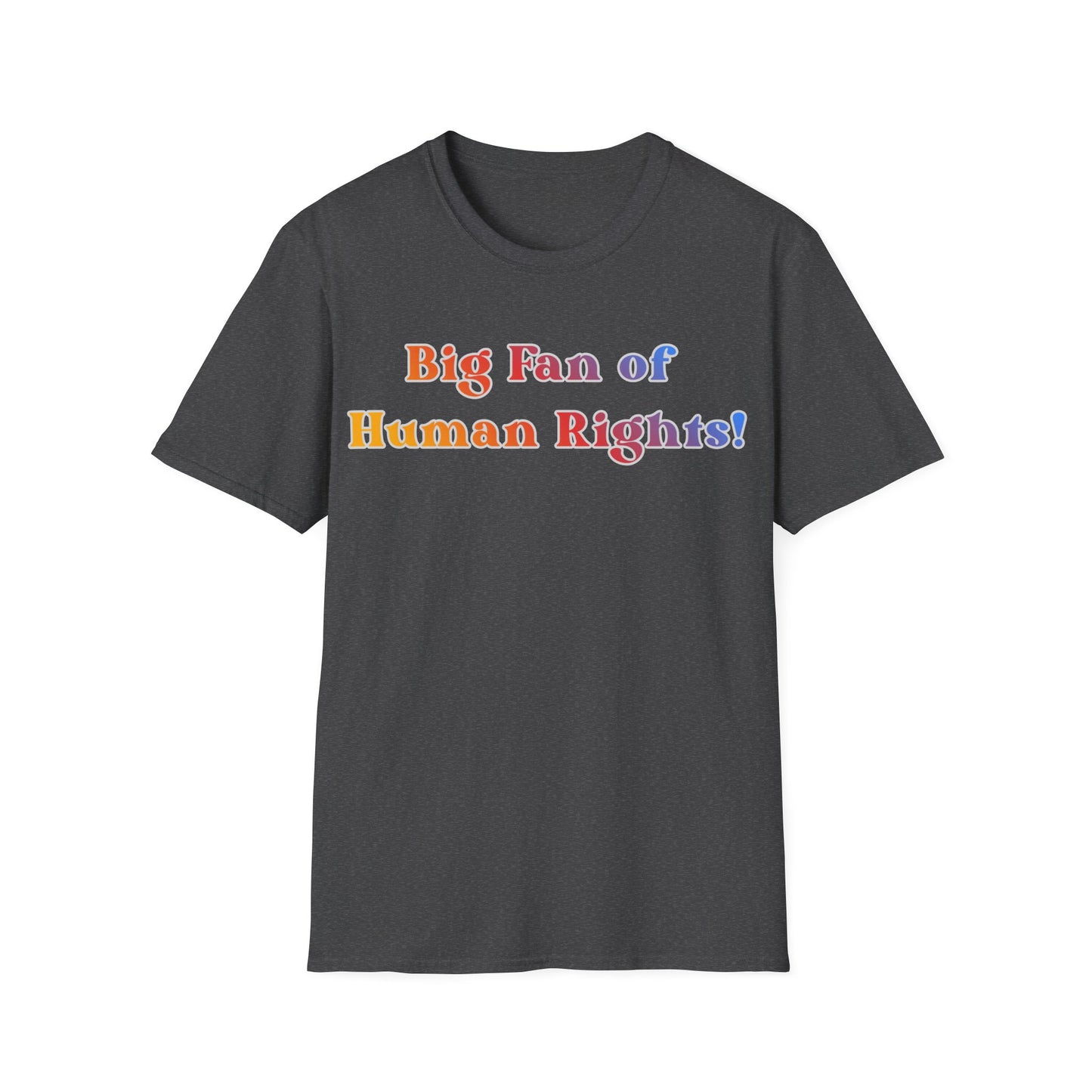 Human Rights T-Shirt — “Big Fan of Human Rights!” Rainbow Pride Tee