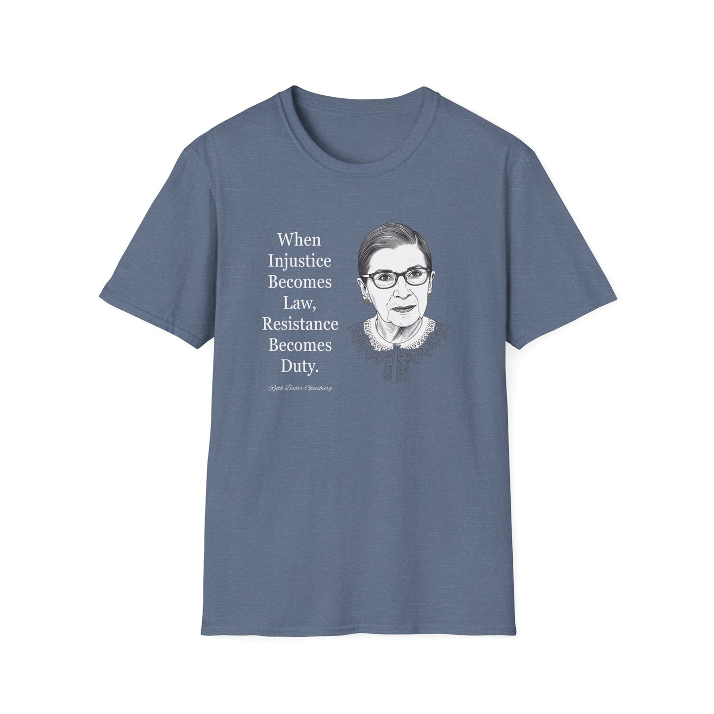 Ruth Bader Ginsburg Quote T-Shirt — "When Injustice Becomes Law, Resistance Becomes Duty"