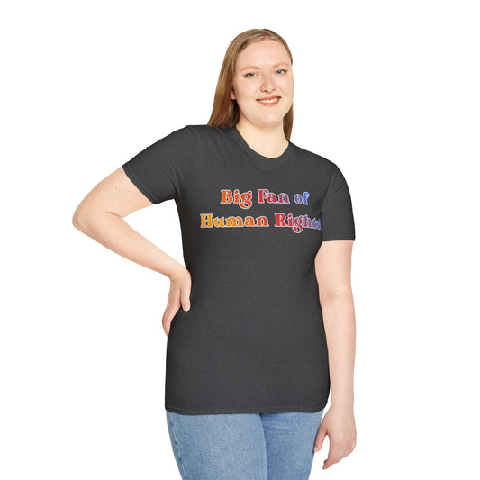 Human Rights T-Shirt — “Big Fan of Human Rights!” Rainbow Pride Tee