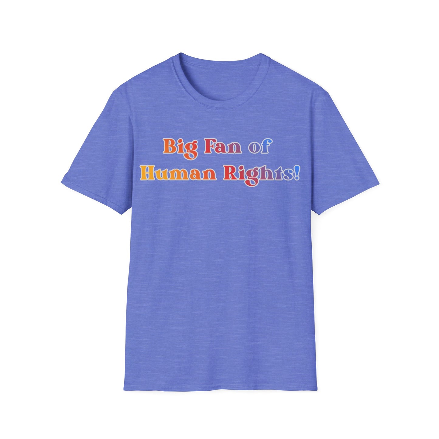 Human Rights T-Shirt — “Big Fan of Human Rights!” Rainbow Pride Tee