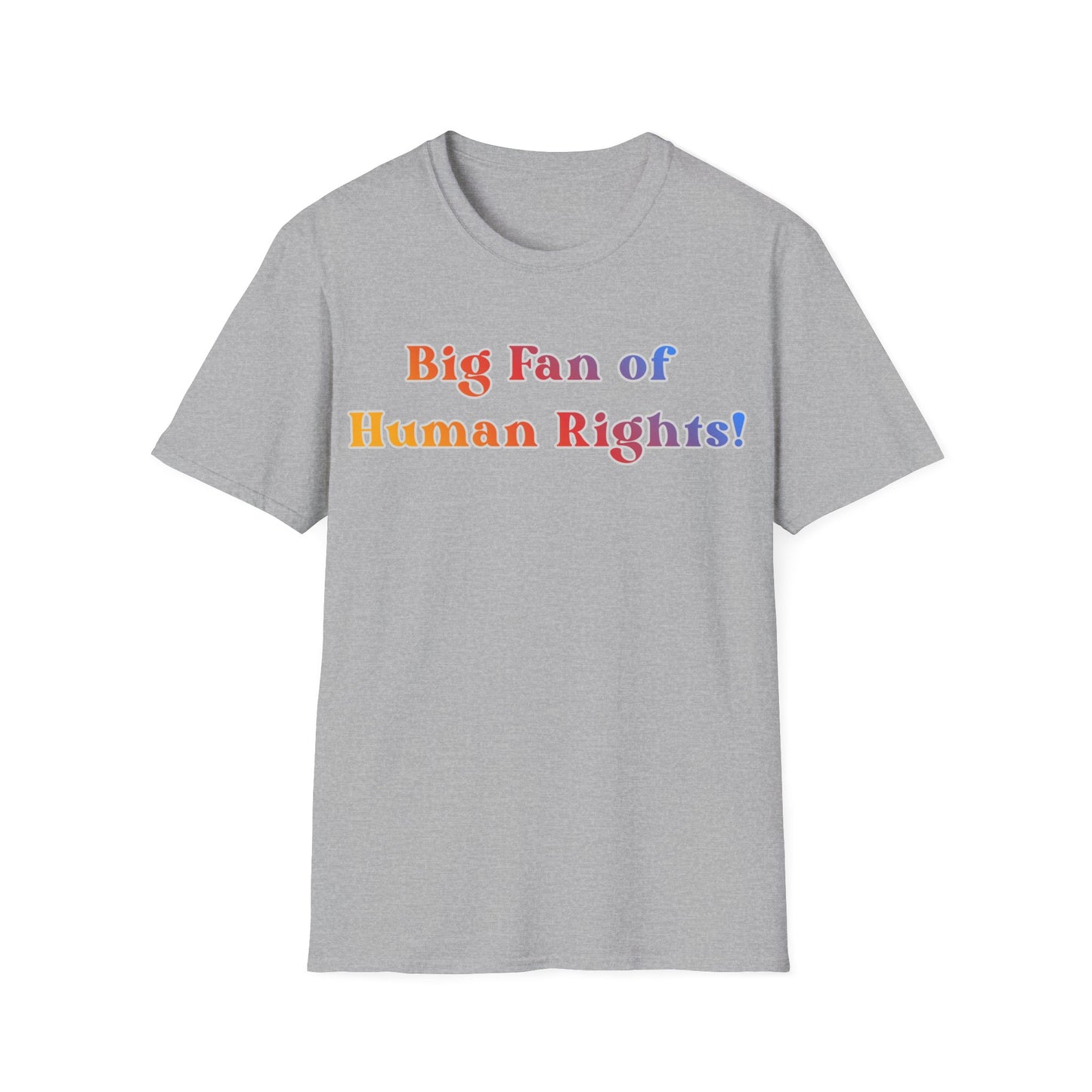 Human Rights T-Shirt — “Big Fan of Human Rights!” Rainbow Pride Tee