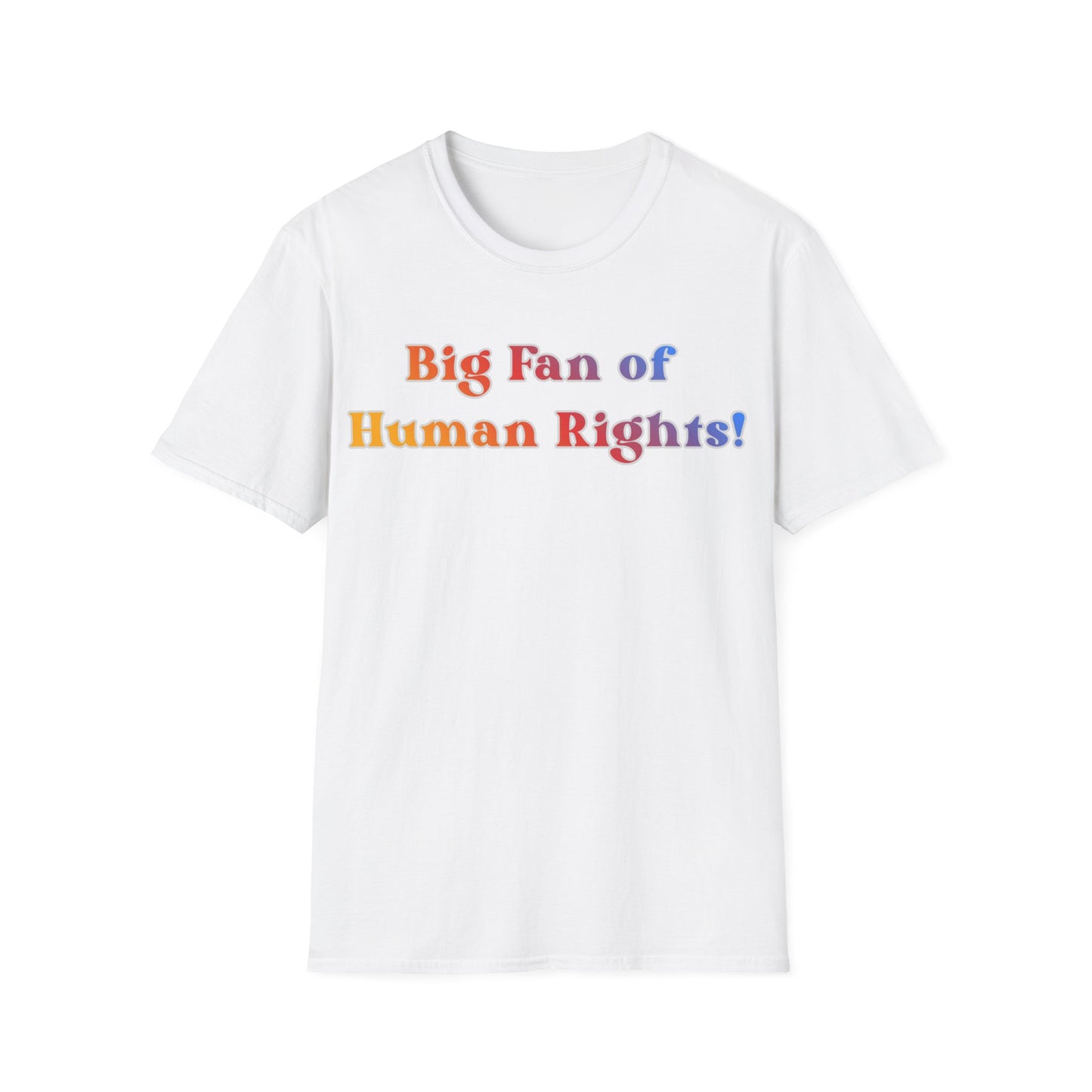 Human Rights T-Shirt — “Big Fan of Human Rights!” Rainbow Pride Tee