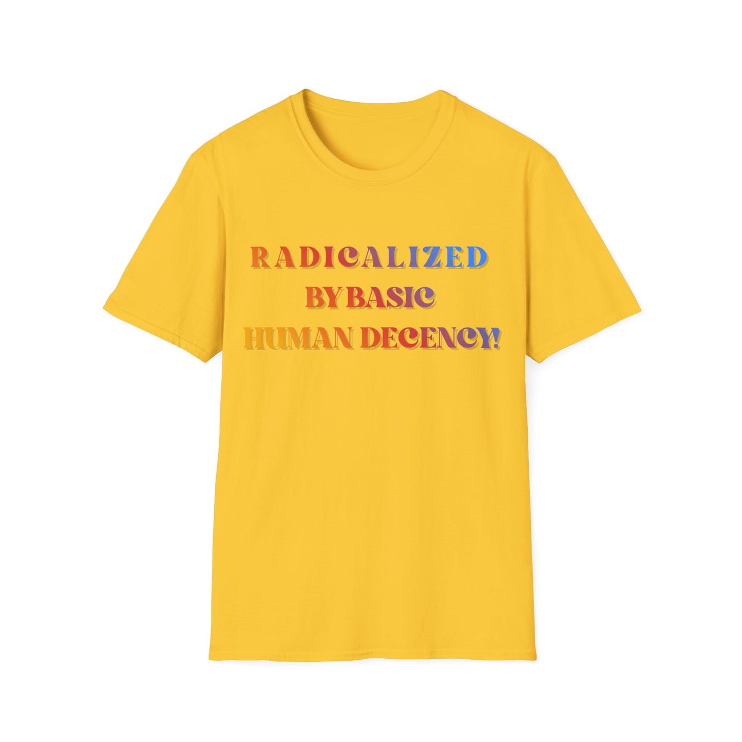 Radicalized By Basic Human Decency T-Shirt