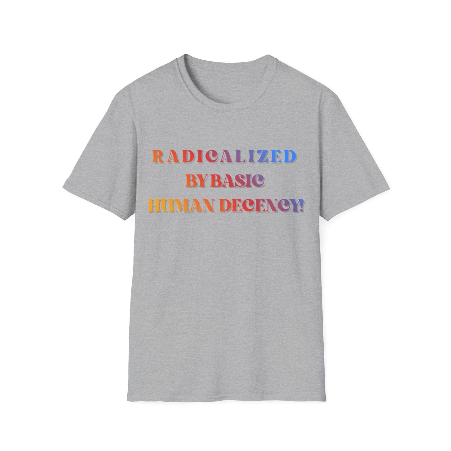 Radicalized By Basic Human Decency T-Shirt